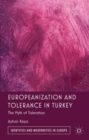 Europeanization and Tolerance in Turkey : The Myth of Toleration - eBook