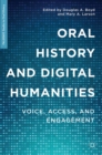 Oral History and Digital Humanities : Voice, Access, and Engagement - eBook