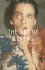 The Art of Living : An Oral History of Performance Art - eBook