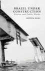 Brazil under Construction : Fiction and Public Works - eBook