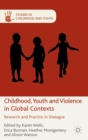 Childhood, Youth and Violence in Global Contexts : Research and Practice in Dialogue - eBook