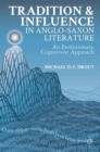 Tradition and Influence in Anglo-Saxon Literature : An Evolutionary, Cognitivist Approach - eBook
