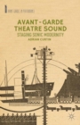 Avant-Garde Theatre Sound : Staging Sonic Modernity - eBook
