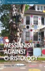 Messianism Against Christology : Resistance Movements, Folk Arts, and Empire - eBook