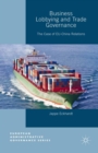 Business Lobbying and Trade Governance : The Case of EU-China Relations - eBook