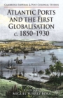 Atlantic Ports and the First Globalisation c. 1850-1930 - eBook