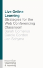 Live Online Learning : Strategies for the Web Conferencing Classroom - Book
