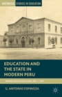 Education and the State in Modern Peru : Primary Schooling in Lima, 1821-c. 1921 - eBook