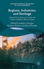 Regions, Industries, and Heritage. : Perspectives on Economy, Society, and Culture in Modern Western Europe - eBook