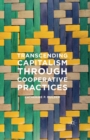 Transcending Capitalism Through Cooperative Practices - eBook
