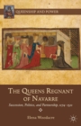 The Queens Regnant of Navarre : Succession, Politics, and Partnership, 1274-1512 - eBook
