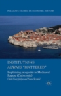 Institutions Always 'Mattered' : Explaining prosperity in Mediaeval Ragusa (Dubrovnik) - eBook