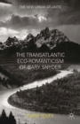 The Transatlantic Eco-Romanticism of Gary Snyder - eBook