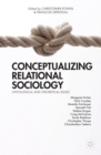 Conceptualizing Relational Sociology : Ontological and Theoretical Issues - eBook