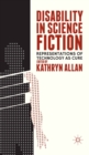 Disability in Science Fiction : Representations of Technology as Cure - eBook