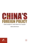 China's Foreign Policy : Who Makes It, and How Is It Made? - eBook