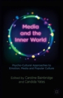 Media and the Inner World: Psycho-cultural Approaches to Emotion, Media and Popular Culture - eBook