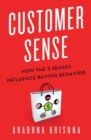 Customer Sense : How the 5 Senses Influence Buying Behavior - eBook