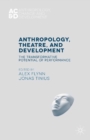 Anthropology, Theatre, and Development : The Transformative Potential of Performance - eBook