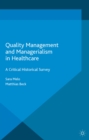 Quality Management and Managerialism in Healthcare : A Critical Historical Survey - eBook