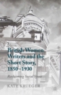 British Women Writers and the Short Story, 1850-1930 : Reclaiming Social Space - eBook