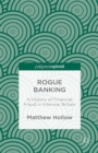 Rogue Banking : A History of Financial Fraud in Interwar Britain - eBook