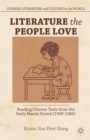 Literature the People Love : Reading Chinese Texts from the Early Maoist Period (1949-1966) - eBook