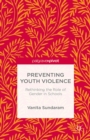 Preventing Youth Violence : Rethinking the Role of Gender and Schools - eBook
