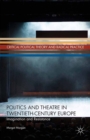Politics and Theatre in Twentieth-Century Europe : Imagination and Resistance - eBook