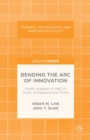 Bending the Arc of Innovation : Public Support of R&D in Small, Entrepreneurial Firms - eBook