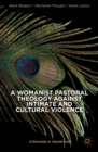 A Womanist Pastoral Theology Against Intimate and Cultural Violence - eBook