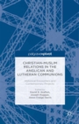 Christian-Muslim Relations in the Anglican and Lutheran Communions : Historical Encounters and Contemporary Projects - eBook