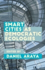 Smart Cities as Democratic Ecologies - eBook