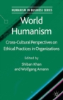 World Humanism : Cross-Cultural Perspectives on Ethical Practices in Organizations - eBook