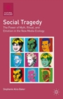 Social Tragedy : The Power of Myth, Ritual, and Emotion in the New Media Ecology - eBook
