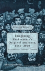 Imagining Shakespeare's Original Audience, 1660-2000 : Groundlings, Gallants, Grocers - eBook
