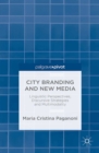 City Branding and New Media : Linguistic Perspectives, Discursive Strategies and Multimodality - eBook