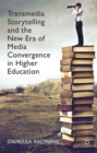 Transmedia Storytelling and the New Era of Media Convergence in Higher Education - eBook