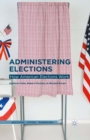 Administering Elections : How American Elections Work - eBook