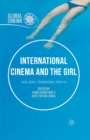 International Cinema and the Girl : Local Issues, Transnational Contexts - eBook
