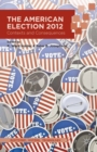 The American Election 2012 : Contexts and Consequences - eBook