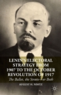 Lenin's Electoral Strategy from 1907 to the October Revolution of 1917 : The Ballot, the Streets-or Both - eBook