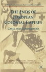 The Ends of European Colonial Empires : Cases and Comparisons - eBook