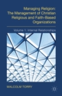 Managing Religion: The Management of Christian Religious and Faith-Based Organizations : Volume 1: Internal Relationships - eBook