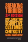 Breaking Through, 2nd Edition : Implementing Disruptive Customer Centricity - eBook