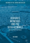 Jehovah's Witnesses and the Secular World : From the 1870s to the Present - eBook