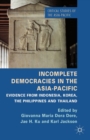 Incomplete Democracies in the Asia-Pacific : Evidence from Indonesia, Korea, the Philippines and Thailand - eBook