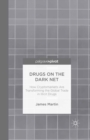 Drugs on the Dark Net : How Cryptomarkets are Transforming the Global Trade in Illicit Drugs - eBook
