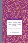 Swift, Joyce, and the Flight from Home : Quests of Transcendence and the Sin of Separation - eBook
