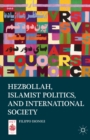 Hezbollah, Islamist Politics, and International Society - eBook